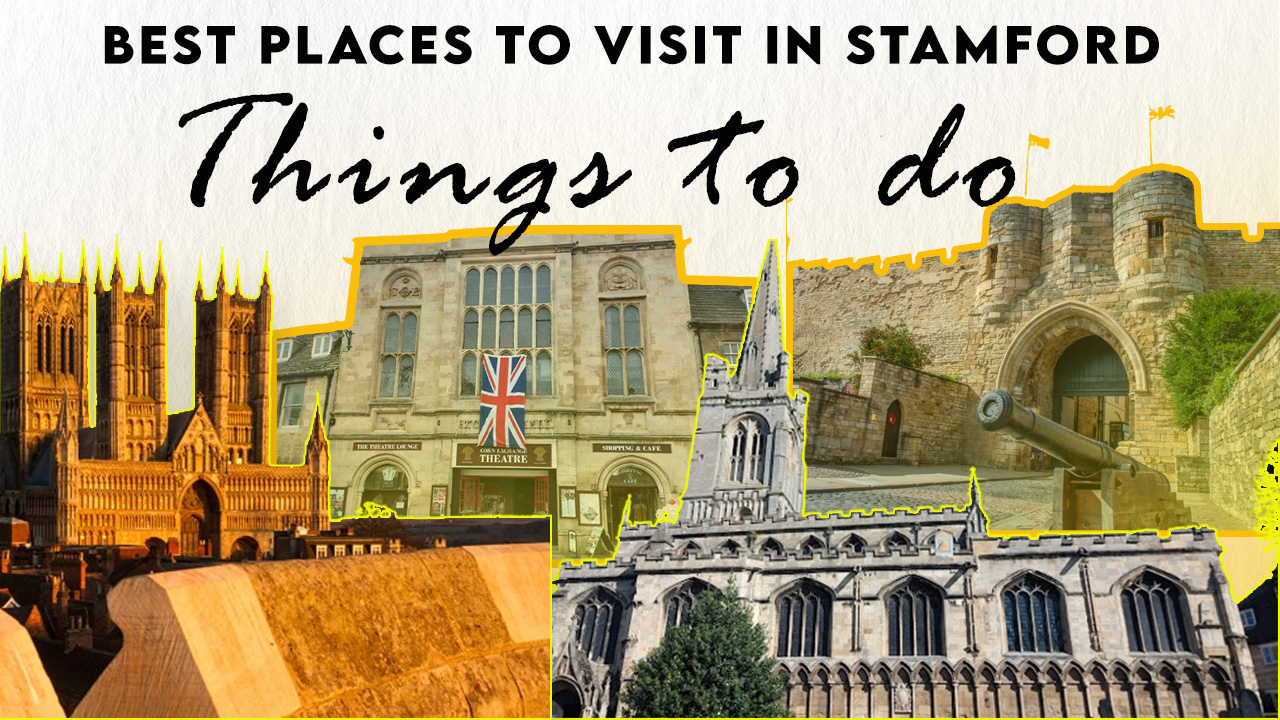 Best Places to Visit in Stamford, UK Things to Do